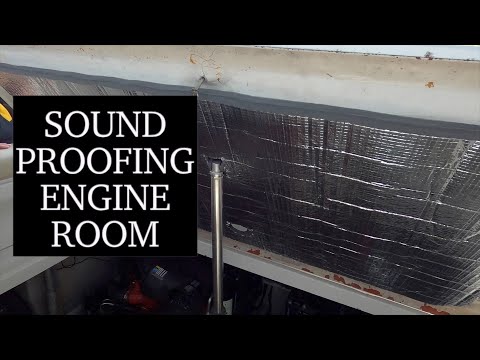 Sound Proofing the Engine Room - Plus, the Admiral uses the galley! Episode 25