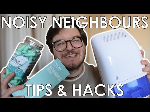 HOW TO DEAL WITH NOISY NEIGHBOURS | TIPS, TRICKS AND HACKS