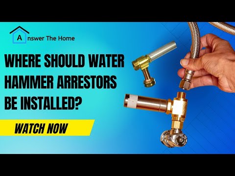 Where Should Water Hammer Arrestors Be Installed?